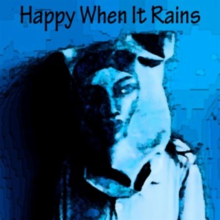 Happy When It Rains