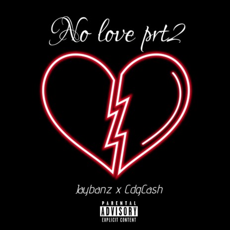 No Love Prt2 ft. CdgCash | Boomplay Music