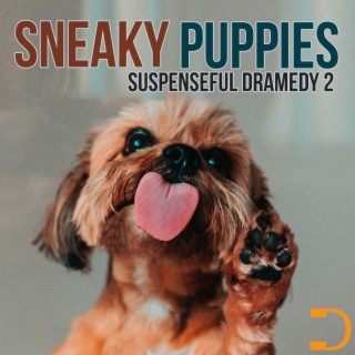 Sneaky Puppies: Suspensful Dramedy 2