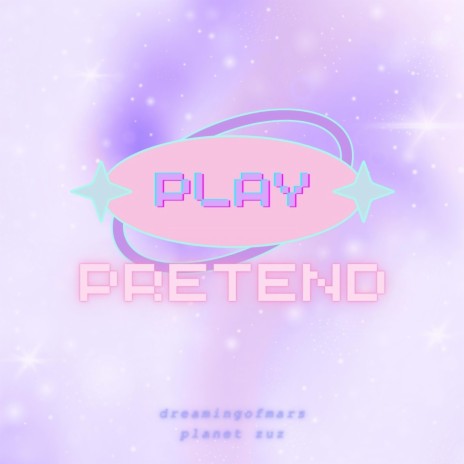 play pretend ft. dreamingofmars | Boomplay Music