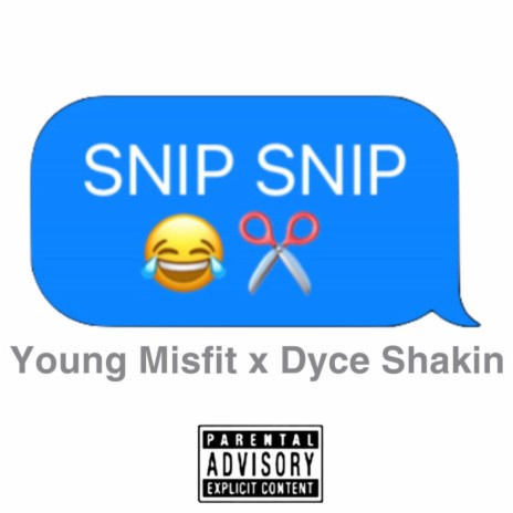Snip Snip ft. Dyce Shakin