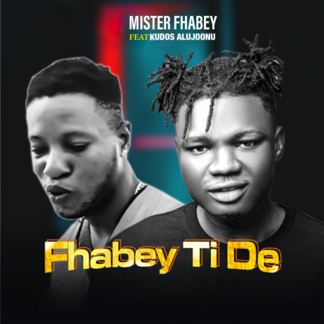 Fhabey Ti De ft. Kudos Alujoonu | Boomplay Music