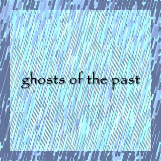 ghosts of the past