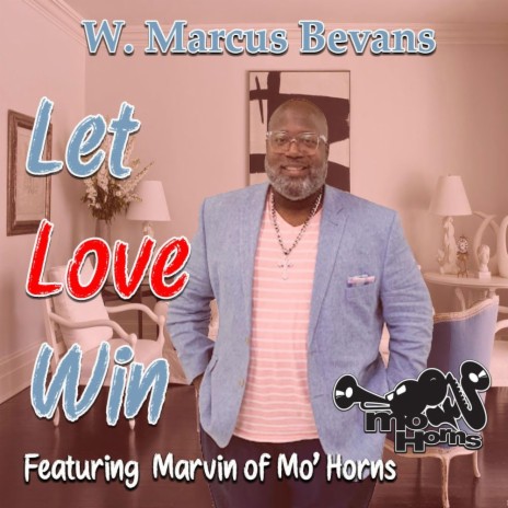 Let Love Win ft. Marvin of Mo’ Horns | Boomplay Music