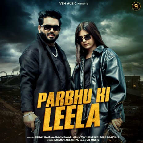 Parbhu Ki Leela ft. Raj Mawar, Ashu Twinkle & Khushi Baliyan | Boomplay Music