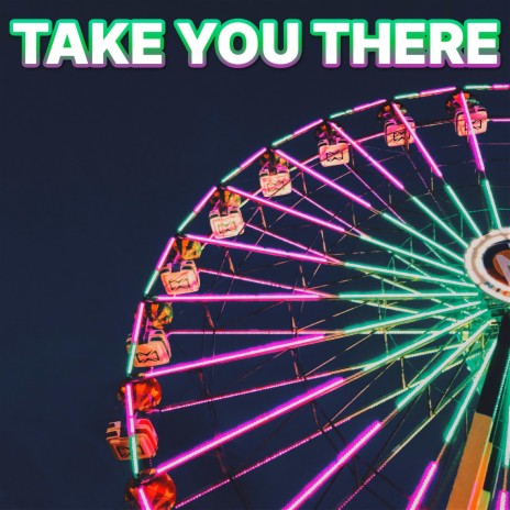 Take You There | Boomplay Music