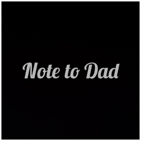Note to dad | Boomplay Music