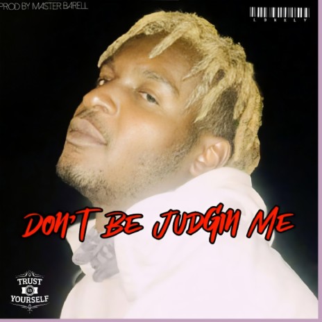 Don't Be Judging Me | Boomplay Music