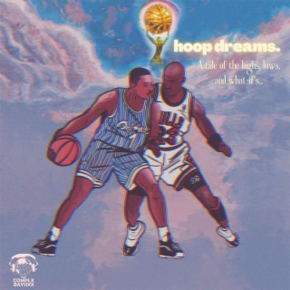 hoop dreams. A tale of the highs, lows and what - ifs . . .
