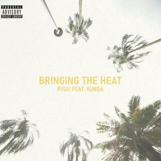 Bringing The Heat ft. KUNDA lyrics | Boomplay Music