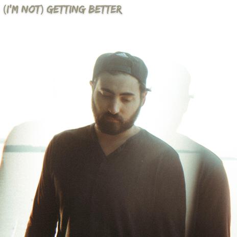 (I'm Not) Getting Better | Boomplay Music