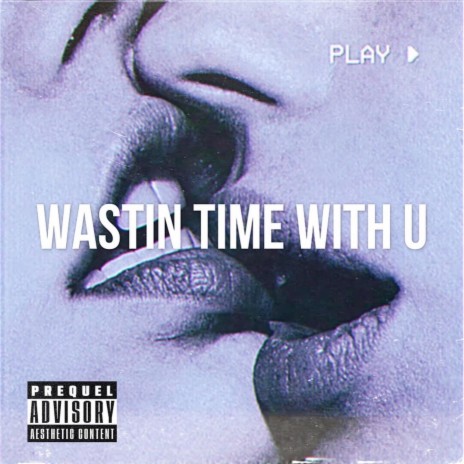 Wastin time with u