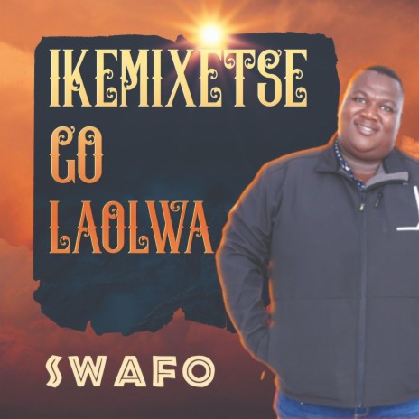 Ikemisetse Go Laolwa | Boomplay Music