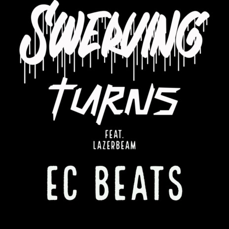 Swerving Turns ft. Lazerbeam Beatz