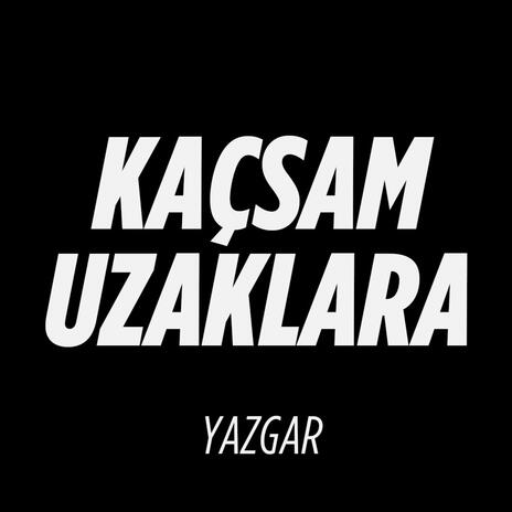 Kaçsam Uzaklara (Sadece Nakarat) | Boomplay Music