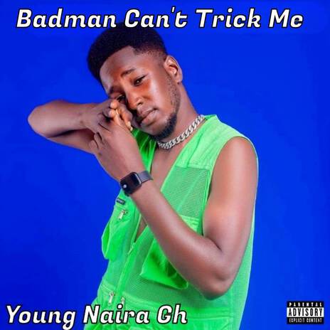 Badman Can't Trick Me | Boomplay Music