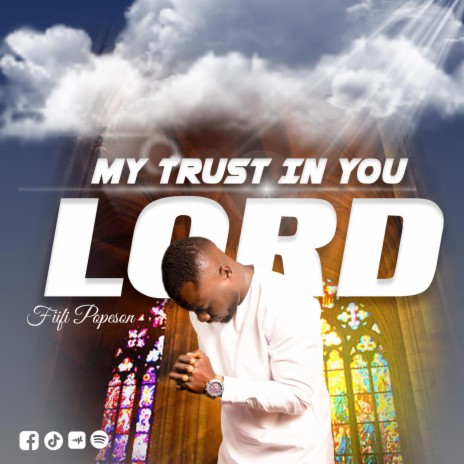 My trust in you Lord