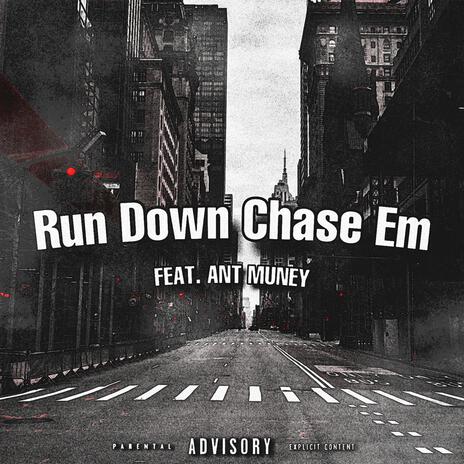 Run Down Chase Em ft. Ant Muney | Boomplay Music