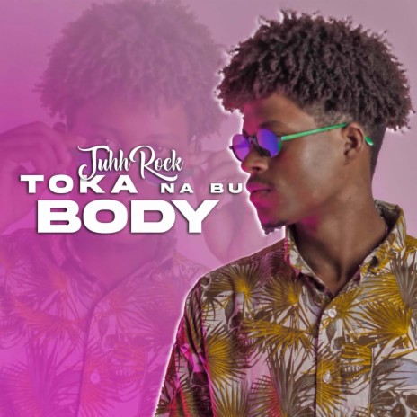 Toka na bu body ft. JuhRock | Boomplay Music