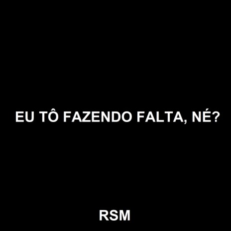 Eu Tô Fazendo Falta, Né? | Boomplay Music