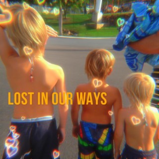 Lost in our ways lyrics | Boomplay Music