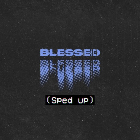 Blessed (Sped up) ft. Ricch | Boomplay Music