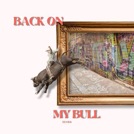 Back On My Bull | Boomplay Music