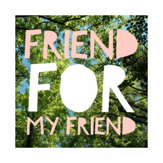 Friend For My Friend ft. LANDEL lyrics | Boomplay Music