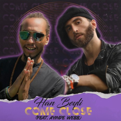 Come Close ft. Ayinde Webb | Boomplay Music