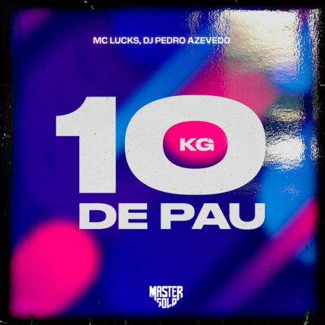 10 Kg de Pau ft. Dj Pedro Azevedo | Boomplay Music