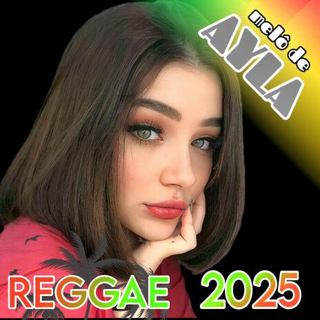 REGGAE NOVIDADE MELÔ DE AYLA 2025 | Boomplay Music