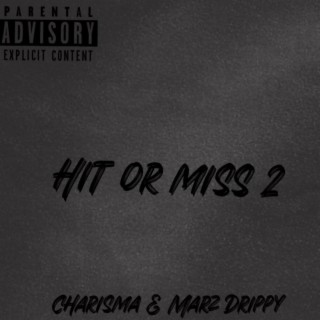 HIt or Miss 2 (Freestyle) ft. Marz Drippy lyrics | Boomplay Music