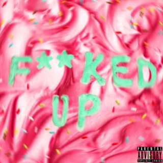 Fucked Up lyrics | Boomplay Music
