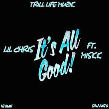 ITS ALL GOOD ft. Miskk & Lil Chris Tlm | Boomplay Music