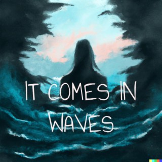 It Comes in Waves