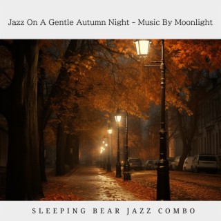 Jazz On A Gentle Autumn Night - Music By Moonlight