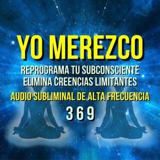 YO MEREZCO - SUBLIMINAL DE ALTA FRECUENCIA