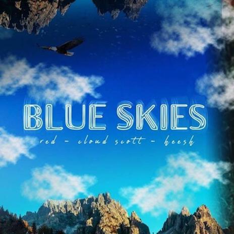 Blue Skies ft. Red Eagle & Heesh | Boomplay Music