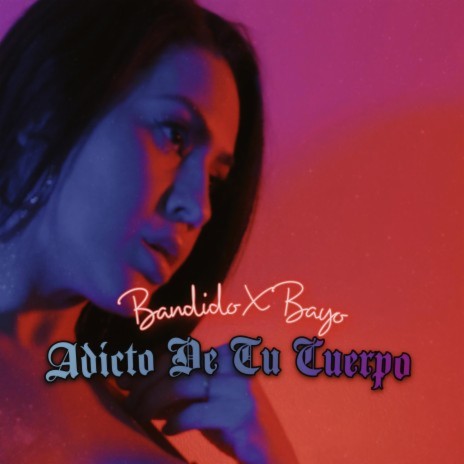 Adicto De Tu Cuerpo ft. BAYO | Boomplay Music
