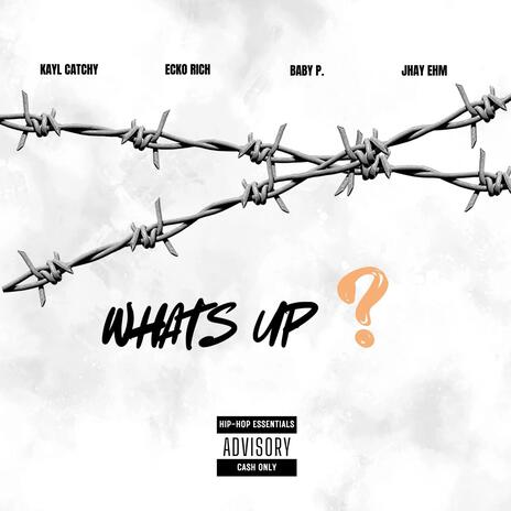 WHATS UP? ft. ECKO RICH, BABY P. & JHAY EHM | Boomplay Music