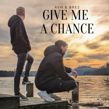 Give Me A Chance ft. BreZ | Boomplay Music