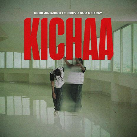 KICHAA ft. Ndovu Kuu & Exray Taniua | Boomplay Music