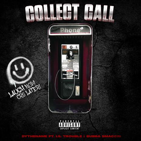 COLLECT CALL ft. Lil Trouble & Bubba Smaccin | Boomplay Music