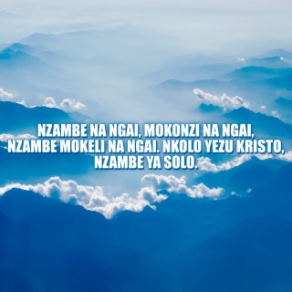 Nzambe Na Ngai, Mokonzi Na Ngai, Nzambe Mokeli Na Ngai. Nkolo Yezu Kristo, Nzambe Ya Solo.