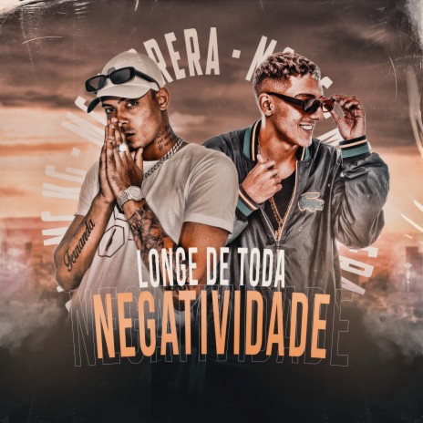 Longe de Toda Negatividade ft. Mc Karrera & Ducorti | Boomplay Music