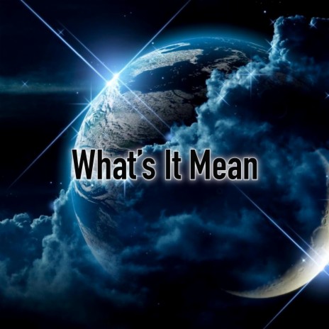 What's It Mean | Boomplay Music