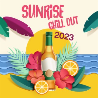 Sunrise Chill Out 2023 - Top 100, Chillout Ibiza Lounge Bar del Mar, Cafe Deep House Summer Vibes