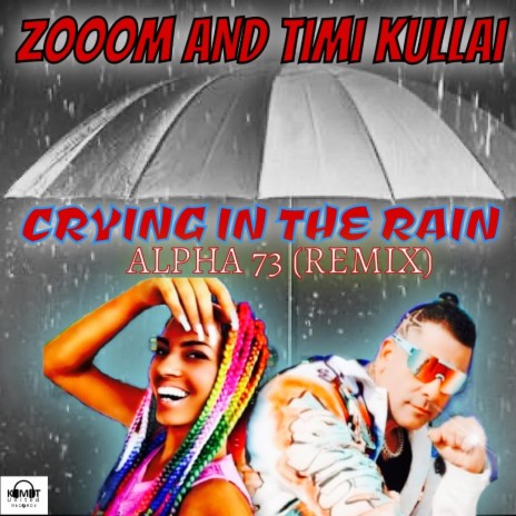 CRYING IN THE RAIN (ALPHA 73 (Xtended REMIX) ft. Timi Kullai