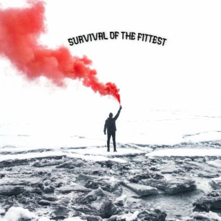 SURVIVAL OF THE FITTEST