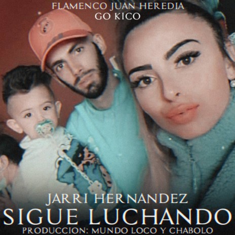 Sigue Luchando ft. Flamenco Juan Heredia & Jarri Hernandez | Boomplay Music